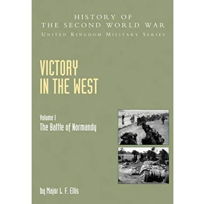 Abbildung von Victory In The West Volume I: Battle Of Normandy: History Second World War: United Kingdom Military Series: Official Campaign