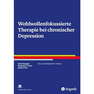 Abbildung von Wohlwollenfokussierte Therapie bei chronischer Depression: Ein prozessbasierter Ansatz (Therapeutische Praxis)