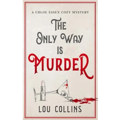 Abbildung von The Only Way is Murder: A Humorous British Contemporary Cozy Mystery (Chloe Essex Mysteries, Band 1)