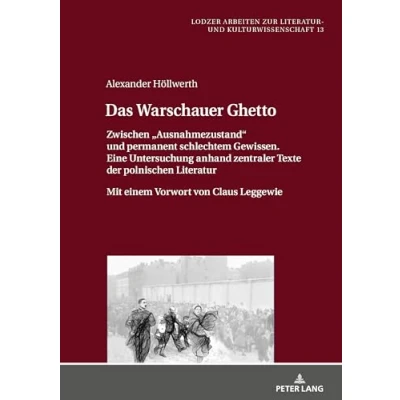 Abbildung von Das Warschauer Ghetto: Zwischen «Ausnahmezustand» und permanent schlechtem Gewissen. Eine Untersuchung anhand zentraler Texte der polnischen ... Literatur Kulturwissenschaft, Band 13)