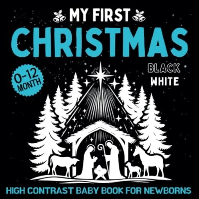 Abbildung von High Contrast Baby Book for Newborns: My First Christmas Simple Black And White Images With Themes To Develop Babies&#039; Eyesight (High Newborns 0 12 Months)