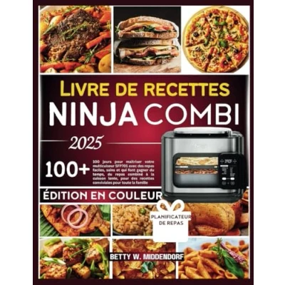 Abbildung von LIVRE DE recettes NINJA COMBI 2025: 100 jours pour maîtriser votre multicuiseur SFP701 avec des repas faciles, sains et qui font gagner du temps, ... conviviales toute la famille.