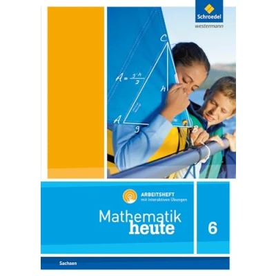 Abbildung von Mathematik heute Ausgabe 2012 für Sachsen: Arbeitsheft 6 mit interaktiven Übungen