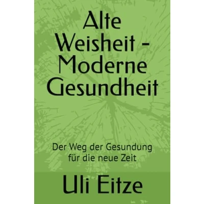 Abbildung von Alte Weisheit Moderne Gesundheit: der Weg Gesundung für die neue Zeit