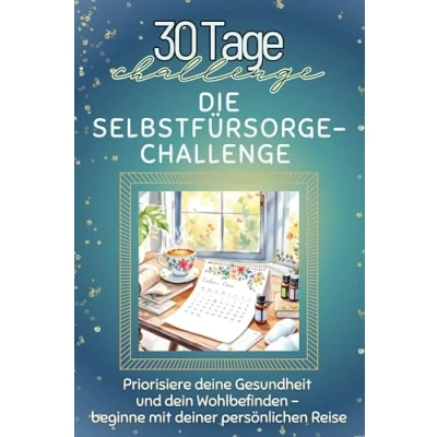 Abbildung von Die Selbstfürsorge Challenge Das perfekte Geschenk für Weihnachten und Geburtstag jeden Anlass: Priorisiere deine Gesundheit dein Wohlbefinden beginne mit deiner persönlichen Reise