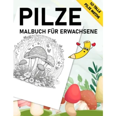 Abbildung von Pilze Malbuch für Erwachsene: 50 wunderschöne Motive von Pilzen zum Ausmalen Erwachsene zur Entspannung und Stressabbau