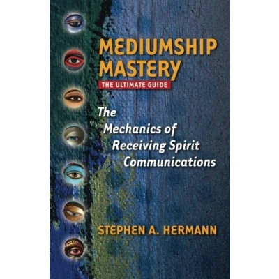 Abbildung von Mediumship Mastery: The Mechanics of Receiving Spirit Communications: Ultimate Guide