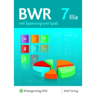 Abbildung von BWR mit Spannung und Spaß: 7 IIIa. Schülerbuch: Wahlpflichtbereich IIIa der bayerischen Realschule / Schülerbuch (BWR ... Realschule)