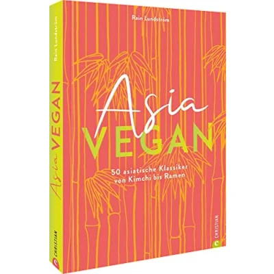 Abbildung von Kochbuch Asia vegan: 50 vegane, asiatische Klassiker von Kimchi bis Ramen