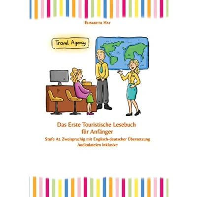 Abbildung von Das Erste Touristische Lesebuch für Anfänger: Stufe A1 Zweisprachig mit Englisch deutscher Übersetzung (Gestufte Englische Lesebücher)