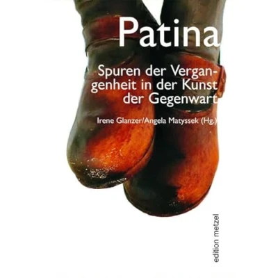 Abbildung von Patina: Spuren der Vergangenheit in Kunst Gegenwart