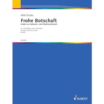 Abbildung von Frohe Botschaft: Lieder zur Advents und Weihnachtszeit. 4 Blockflöten oder Streicher; Gesang Gitarre ad libitum. Partitur.