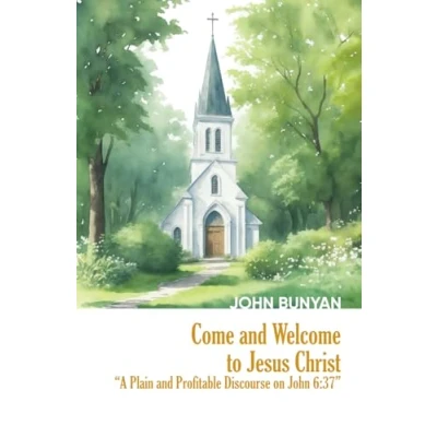 Abbildung von Come and Welcome to Jesus Christ (Annotated Illustrated): A Plain Profitable Discourse on John 6:37 (Heritage Hardbacks)