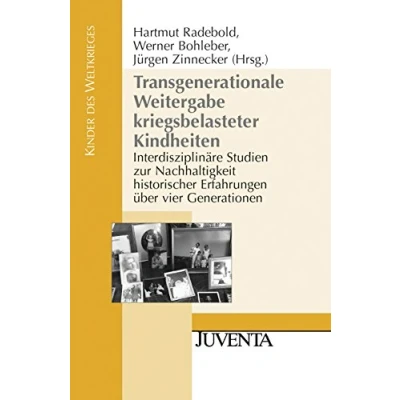Abbildung von Transgenerationale Weitergabe kriegsbelasteter Kindheiten: Interdisziplinäre Studien zur Nachhaltigkeit historischer Erfahrungen über vier Generationen (Kinder des Weltkrieges)