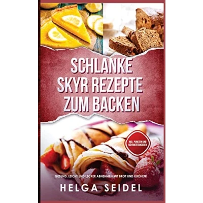 Abbildung von Schlanke Skyr Rezepte zum Backen: Gesund, leicht und lecker abnehmen mit Brot Kuchen! Inkl. Punkten Nährwertangaben