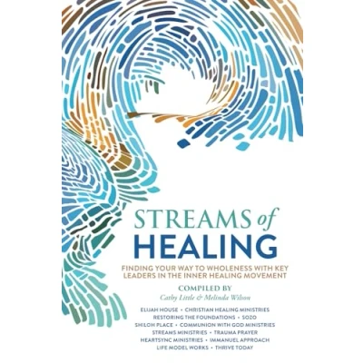 Abbildung von Streams of Healing: Finding Your Way to Wholeness with Key Leaders in the Inner Healing Movement