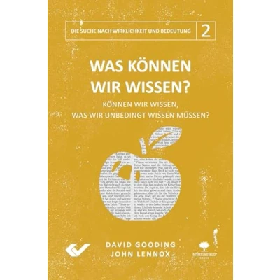 Abbildung von was Können wir wissen?: wissen, unbedingt wissen müssen? (Die Suche nach Wirklichkeit und Bedeutung)