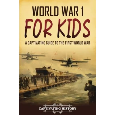 Abbildung von World War 1 for Kids: A Captivating Guide to the First (History Children)