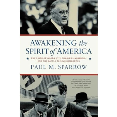 Abbildung von Awakening the Spirit of America: FDR&#039;s War Words With Charles Lindbergh―and Battle to Save Democracy