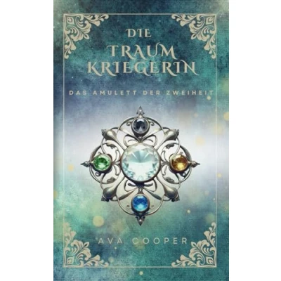 Abbildung von Die Traumkriegerin: Das Amulett der Zweiheit (Traumkriegerin Reihe, Band 1)