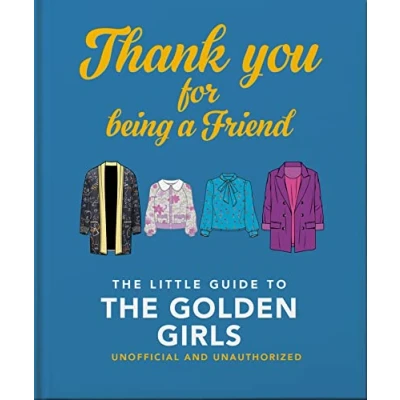 Abbildung von Thank You For Being A Friend: The Little Guide to Golden Girls (The Book of...)