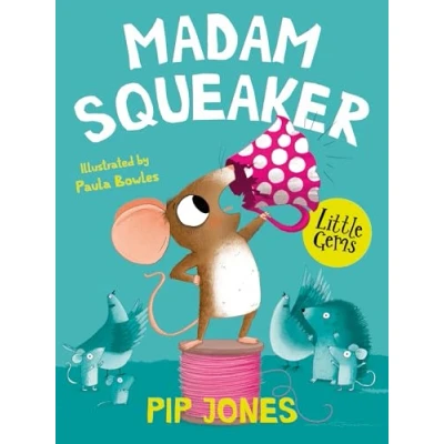 Abbildung von Madam Squeaker: A Little mouse searches for the courage to save her home and make squeak heard, in this touching Gem from award winning author of Izzy Gizzmo (Little Gems)