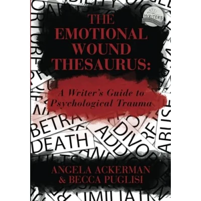 Abbildung von The Emotional Wound Thesaurus: A Writer&#039;s Guide to Psychological Trauma (Writers Helping Writers Series, Band 6)