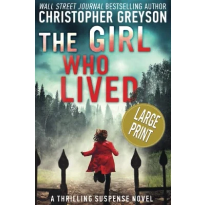 Abbildung von The Girl Who Lived: A Thrilling Suspense Novel LARGE PRINT