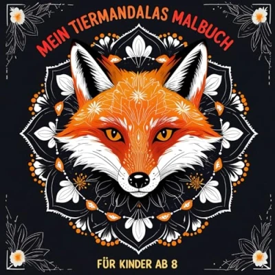 Abbildung von Mein Tiermandalas Malbuch für Kinder ab 8: 50 faszinierende Mandalas mit positiven Affirmationen und Tiermotiven zum Ausmalen fördert Selbstbewusstsein Kreativität.