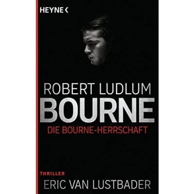 Abbildung von Die Bourne Herrschaft: Thriller (JASON BOURNE, Band 12)