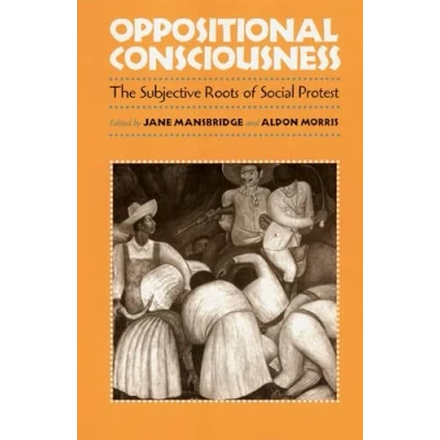 Abbildung von Oppositional Consciousness: The Subjective Roots of Social Protest