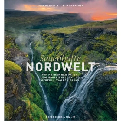Abbildung von Bildband: Sagenhafte Nordwelt. Von mythischen Orten, legendären Helden und geheimnisvollen Sagas. Faszinierende Geschichten aus Island, Norwegen Schottland.