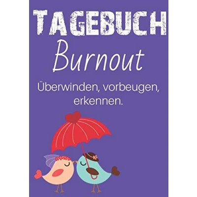 Abbildung von Burnout überwinden, vorbeugen, erkennen. Ein Tagebuch zum Ausfüllen und Ankreuzen.: Selbsthilfe. Hilfe Bewältigen. vermeiden. (Tagebücher Doreen Schmidt)