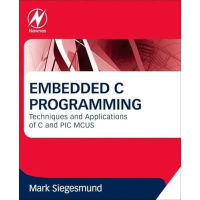 Abbildung von Embedded C Programming: Techniques and Applications of PIC MCUS