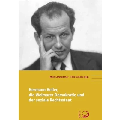 Abbildung von Hermann Heller, die Weimarer Demokratie und der soziale Rechtsstaat (Politik Gesellschaftsgeschichte)