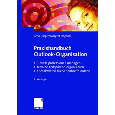 Abbildung von Praxishandbuch Outlook Organisation: E Mails professionell managen Termine zeitsparend organisieren Kontaktdaten für Serienbriefe nutzen
