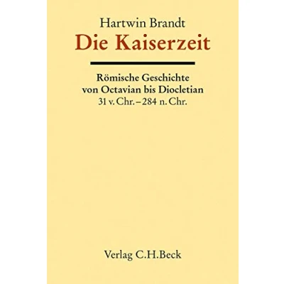 Abbildung von Die Kaiserzeit: Römische Geschichte von Octavian bis Diocletian