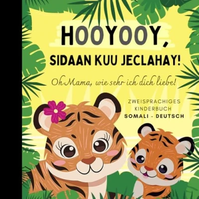 Abbildung von Oh Mama, wie sehr ich dich liebe! somali lernen für Anfänger, Zweisprachiges Kinderbuch deutsch: Somalische Bücher