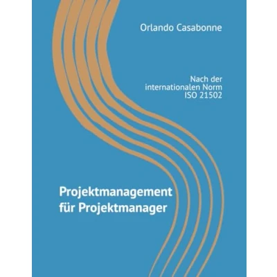 Abbildung von Projektmanagement für Projektmanager: Nach der internationalen Norm ISO 21502
