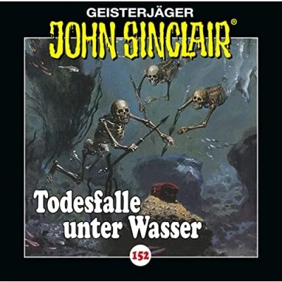 Abbildung von John Sinclair Folge 152: Todesfalle unter Wasser. Teil 2 von 2. (Geisterjäger Sinclair, Band 152)