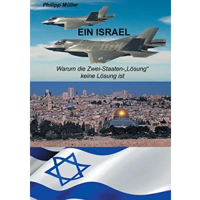 Abbildung von Ein Israel: Warum die Zwei Staaten &quot;Lösung&quot; keine Lösung ist