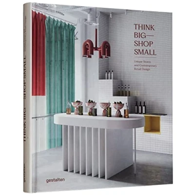 Abbildung von Think Big―Shop Small: Unique Stores and Contemporary Retail Design