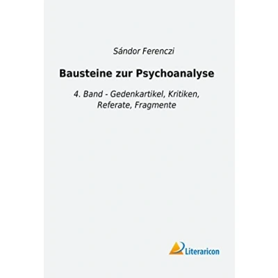 Abbildung von Bausteine zur Psychoanalyse: 4. Band Gedenkartikel, Kritiken, Referate, Fragmente