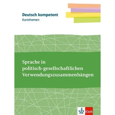 Abbildung von Kursthemen Sprache in politisch gesellschaftlichen Verwendungszusammenhängen: Themenheft mit Erarbeitungskapiteln und Abiturwissen Klassen 11 13 (Deutsch kompetent)