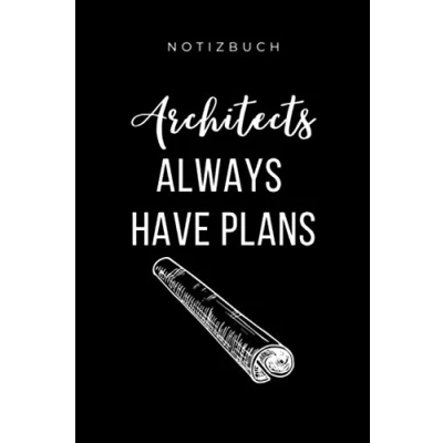 Abbildung von NOTIZBUCH ARCHITECTS ALWAYS HAVE PLANS: A5 Tagesplaner 120 Seiten Architekt Geschenkidee Geschenke für Studenten Bauzeichner Architektur Studium Examen Bachelor Master