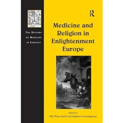 Abbildung von Medicine and Religion in Enlightenment Europe (The History of Context)