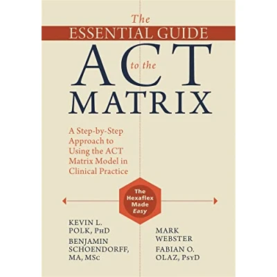 Abbildung von the Essential Guide to ACT Matrix: A Step by Approach Using Matrix Model in Clinical Practice