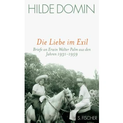Abbildung von Die Liebe im Exil: Briefe an Erwin Walter Palm aus den Jahren 1931 1959