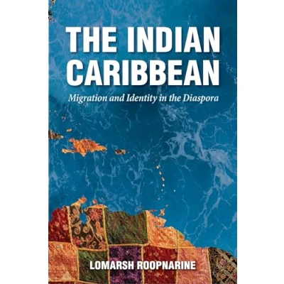 Abbildung von the Indian Caribbean: Migration and Identity in Diaspora (Caribbean Studies Series)
