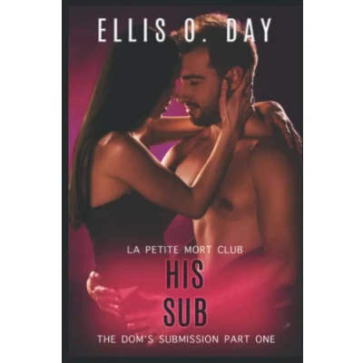 Abbildung von His Sub: An alpha male, steamy, erotic, second chance romance (The Dom&#039;s Submission, Band 1)